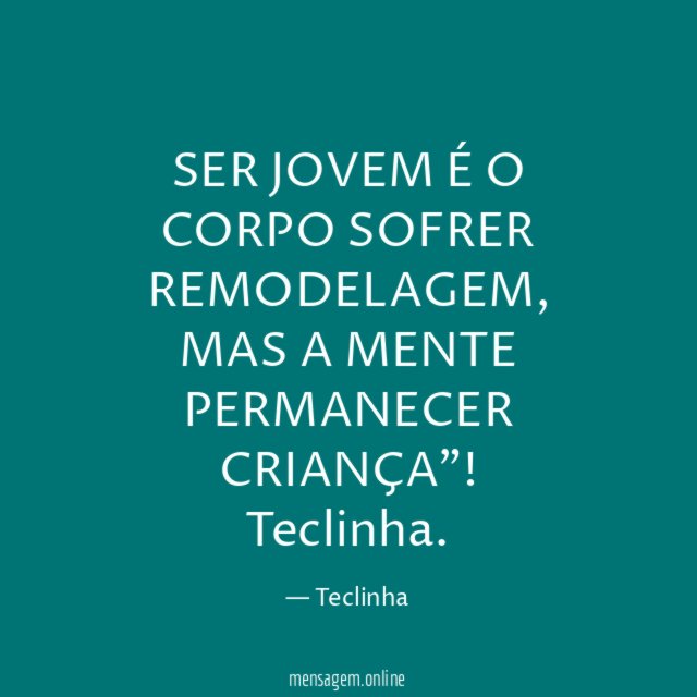 SER JOVEM É O CORPO SOFRER REMODELAGEM
