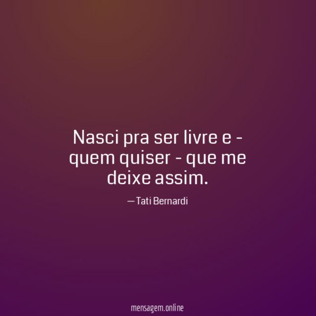 Nasci pra ser livre e - quem quiser