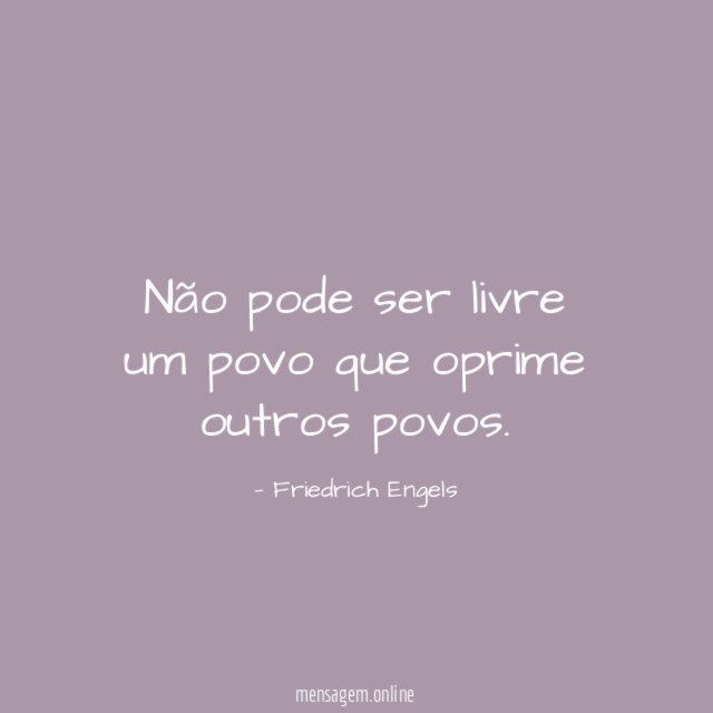 Não pode ser livre um povo que oprime outros povos