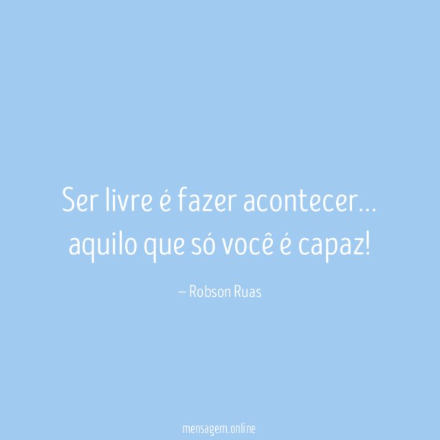 Ser livre é fazer acontecer