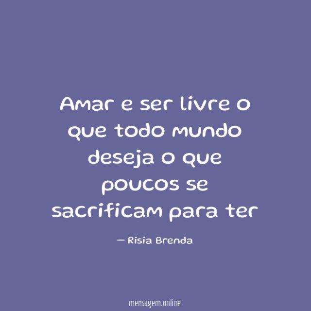 Amar e ser livre o que todo mundo