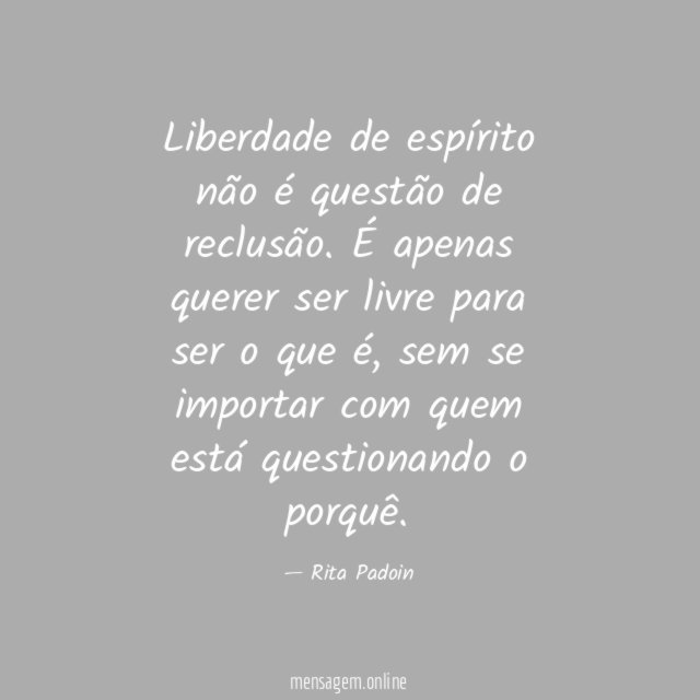Liberdade de espírito não é questão de reclusão