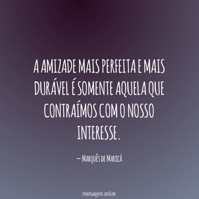 A amizade mais perfeita e mais durável é
