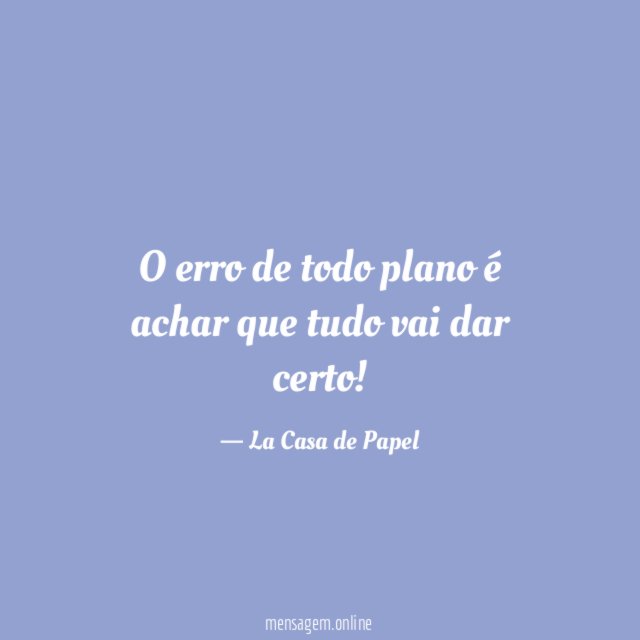 O erro de todo plano é achar que tudo vai dar certo