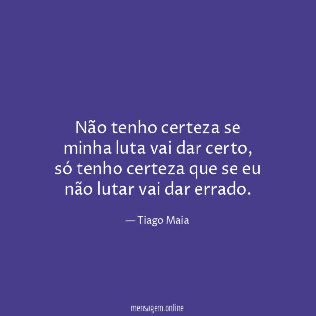 Não tenho certeza se minha luta vai dar certo