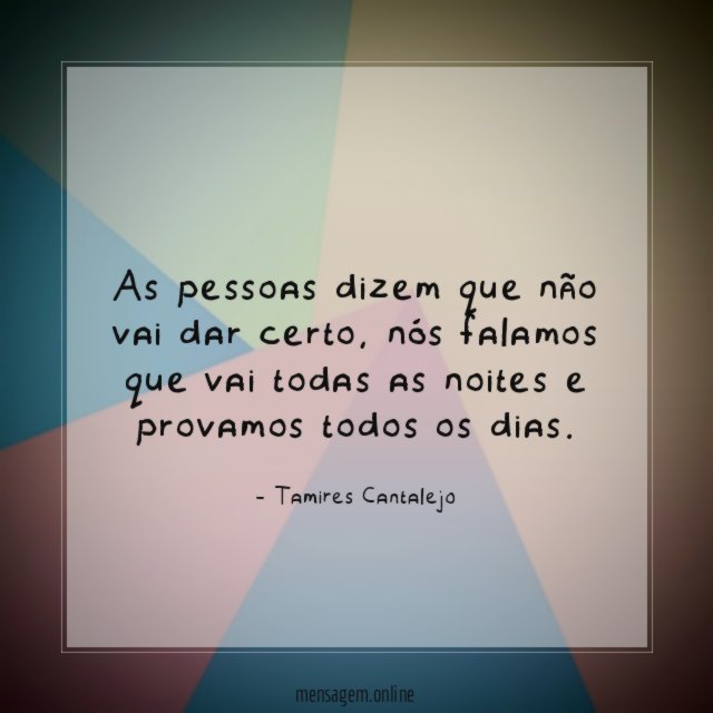 As pessoas dizem que não vai dar certo