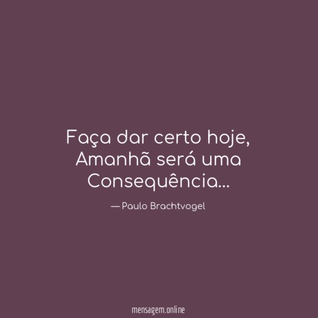 Faça dar certo hoje