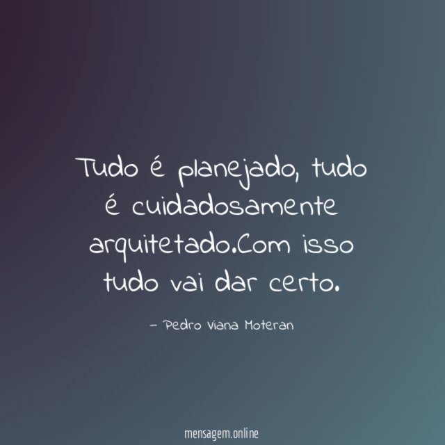 Tudo é planejado