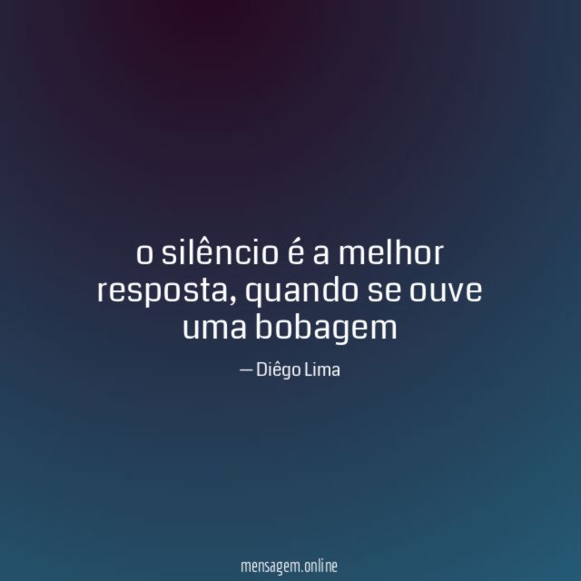o silêncio é a melhor resposta