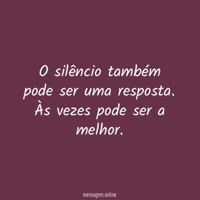 O silêncio também pode ser uma resposta