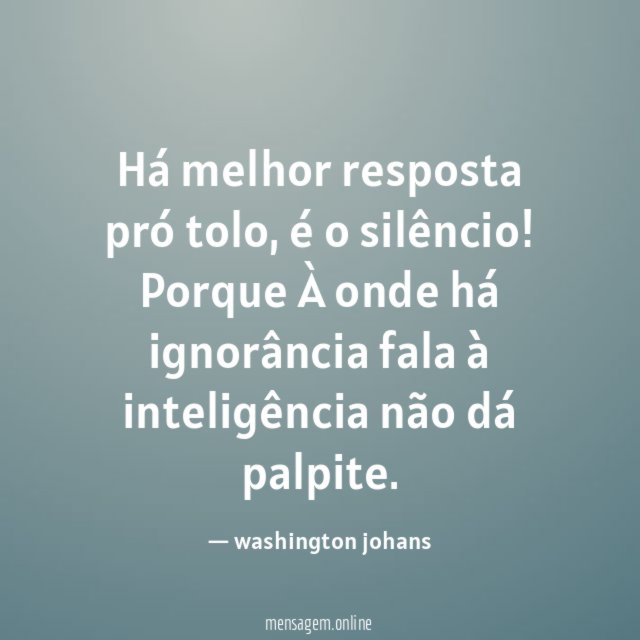 Há melhor resposta pró tolo