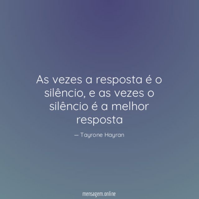 As vezes a resposta é o silêncio