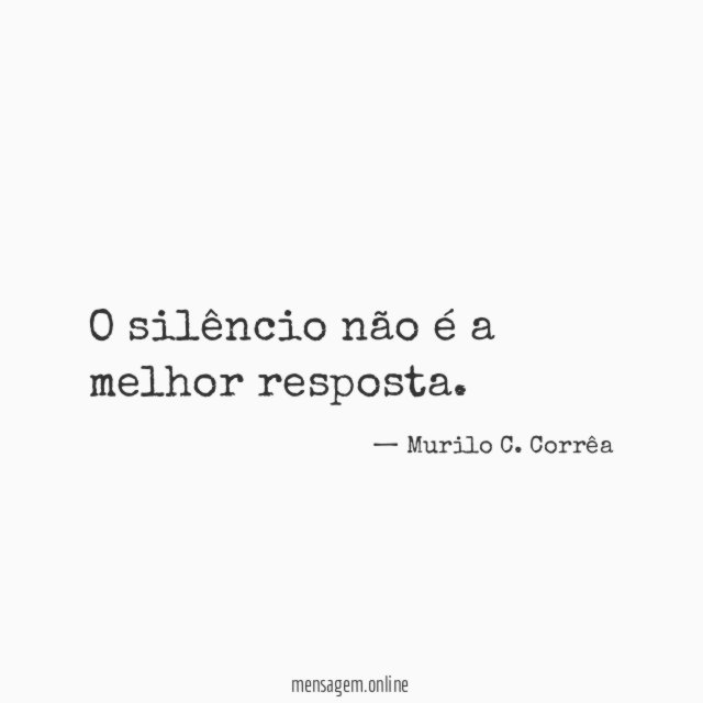 O silêncio não é a melhor resposta