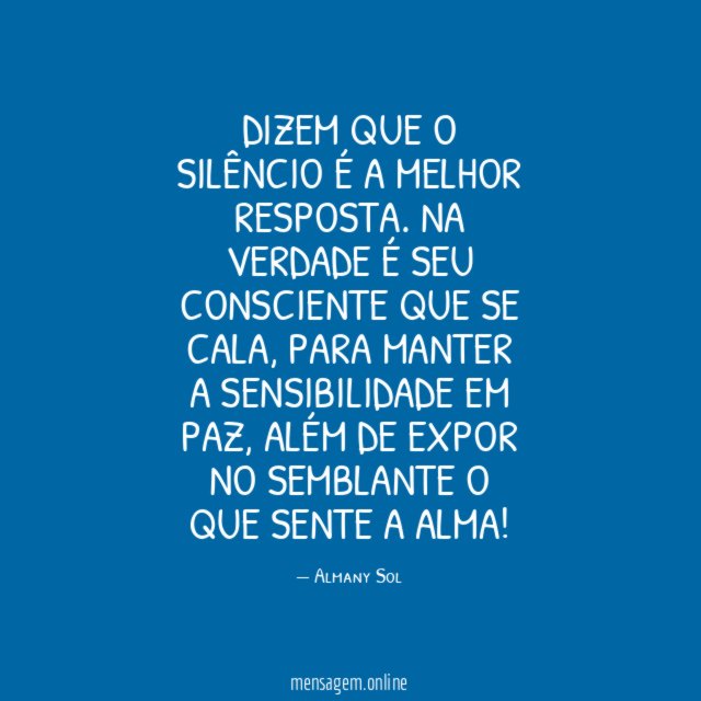 DIZEM QUE O SILÊNCIO É A MELHOR RESPOSTA