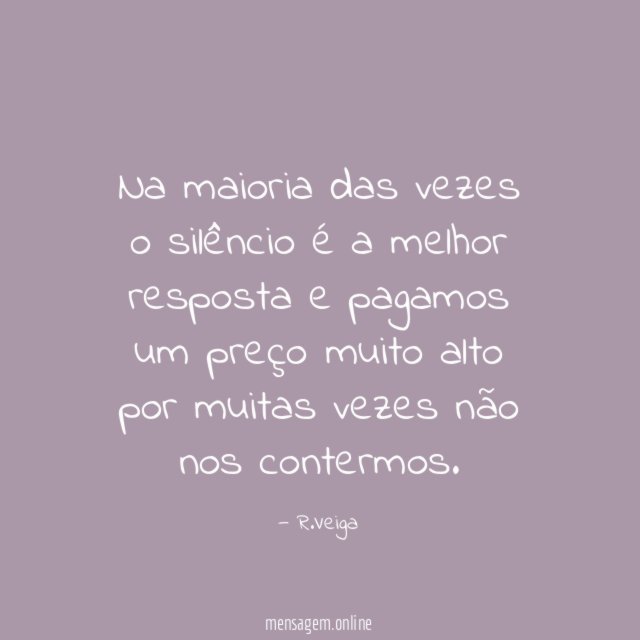 Na maioria das vezes o silêncio é a