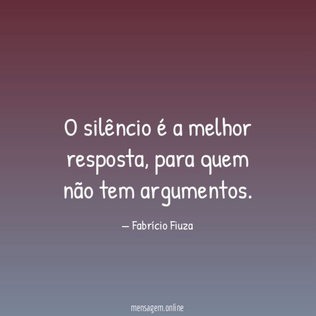 O silêncio é a melhor resposta