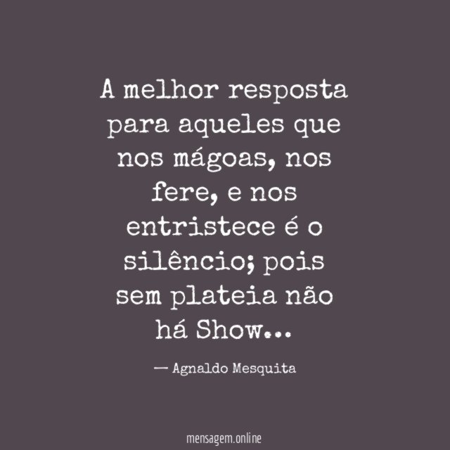 A melhor resposta para aqueles que nos mágoas