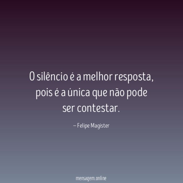 O silêncio é a melhor resposta