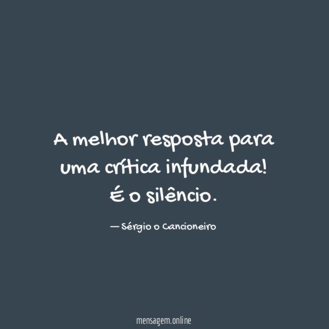 A melhor resposta para uma crítica infundada