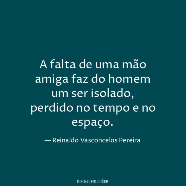 A falta de uma mão amiga faz do