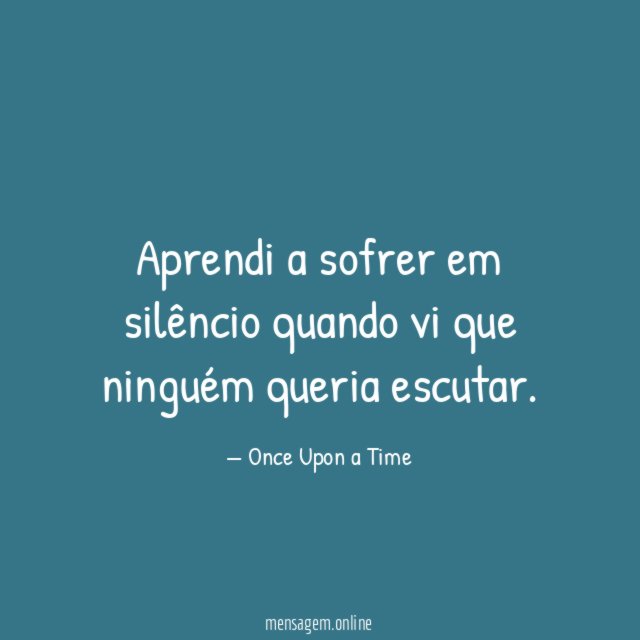 "Aprendi a sofrer em silêncio quando vi que