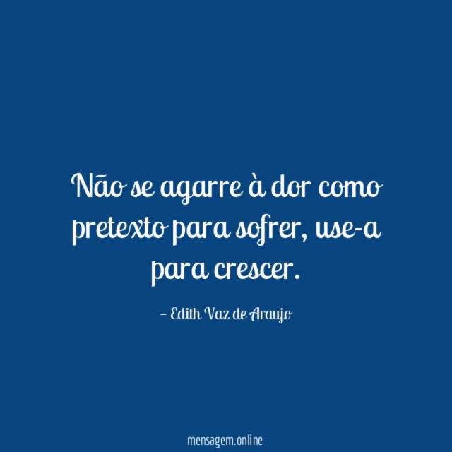 Não se agarre à dor como pretexto para sofrer