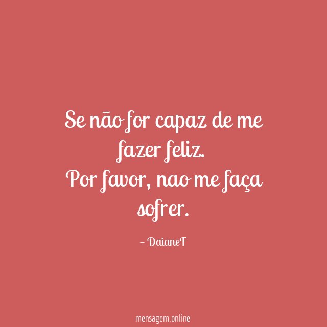 Se não for capaz de me fazer feliz