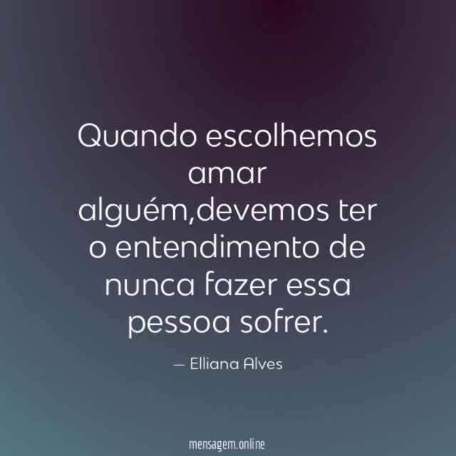 Quando escolhemos amar alguém