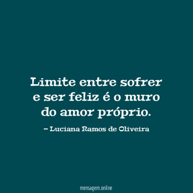 Limite entre sofrer e ser feliz é o muro do amor próprio
