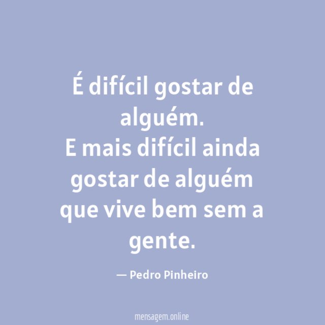 É difícil gostar de alguém