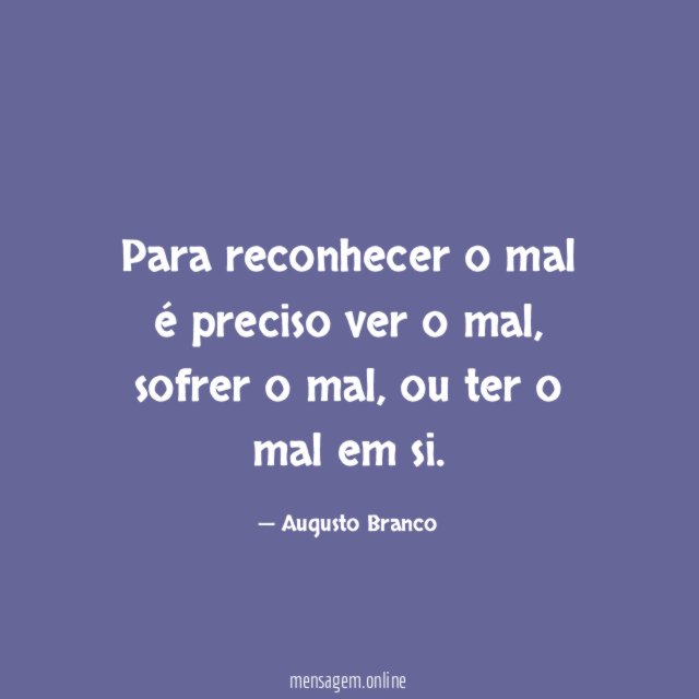 Para reconhecer o mal é preciso ver o mal