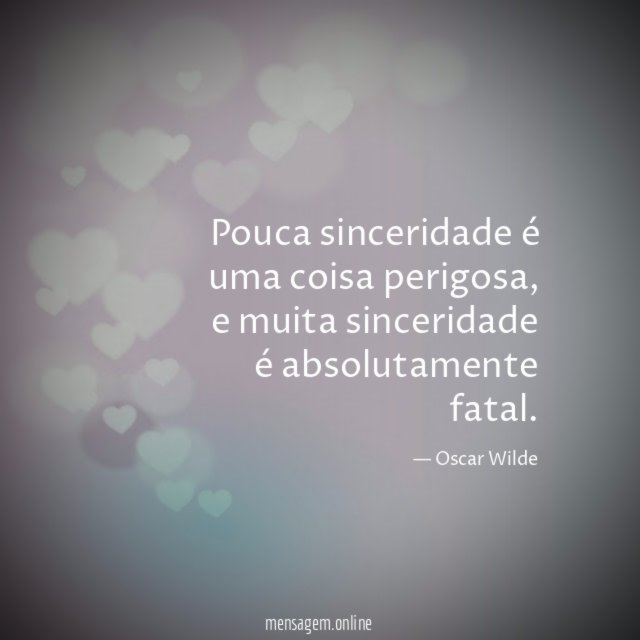 Pouca sinceridade é uma coisa perigosa