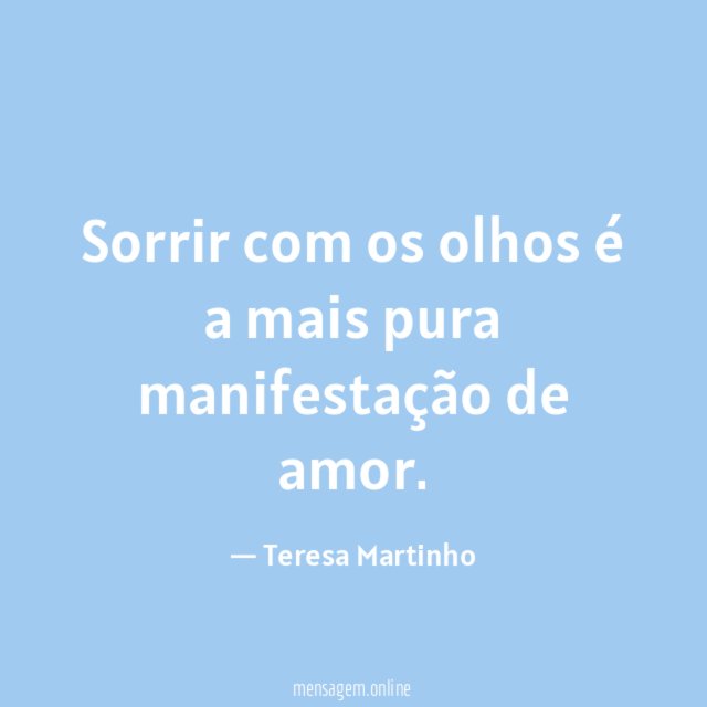 Sorrir com os olhos é a mais pura manifestação de amor