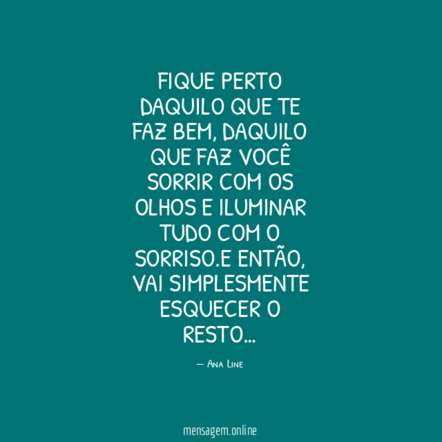 Fique perto daquilo que te faz bem