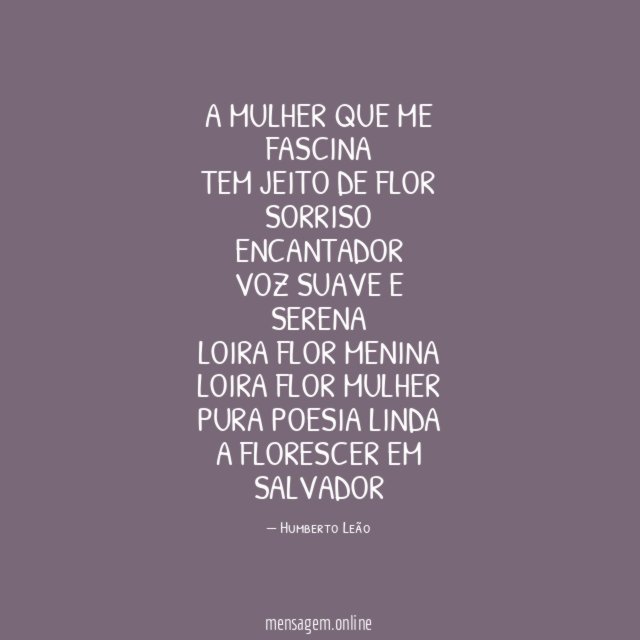 A MULHER QUE ME FASCINA TEM JEITO DE FLOR SORRISO