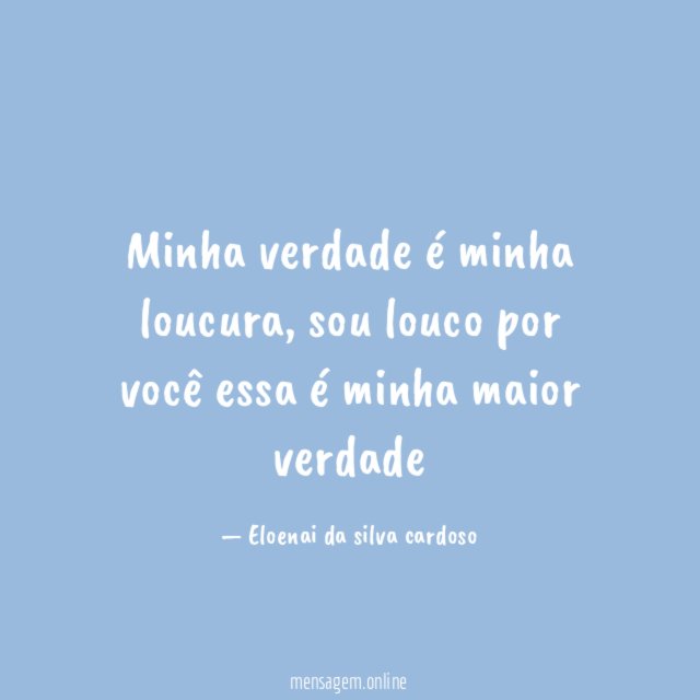 Minha verdade é minha loucura