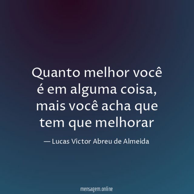 Quanto melhor você é em alguma coisa