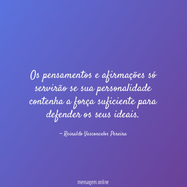 Os pensamentos e afirmações só servirão se sua