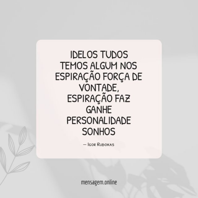 Idelos tudos temos algum nos espiração força de vontade