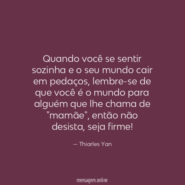 Quando você se sentir sozinha e o seu