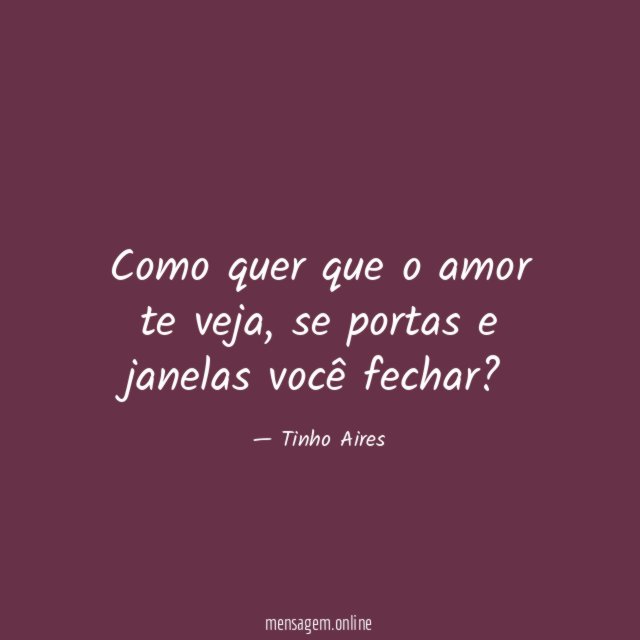 Como quer que o amor te veja