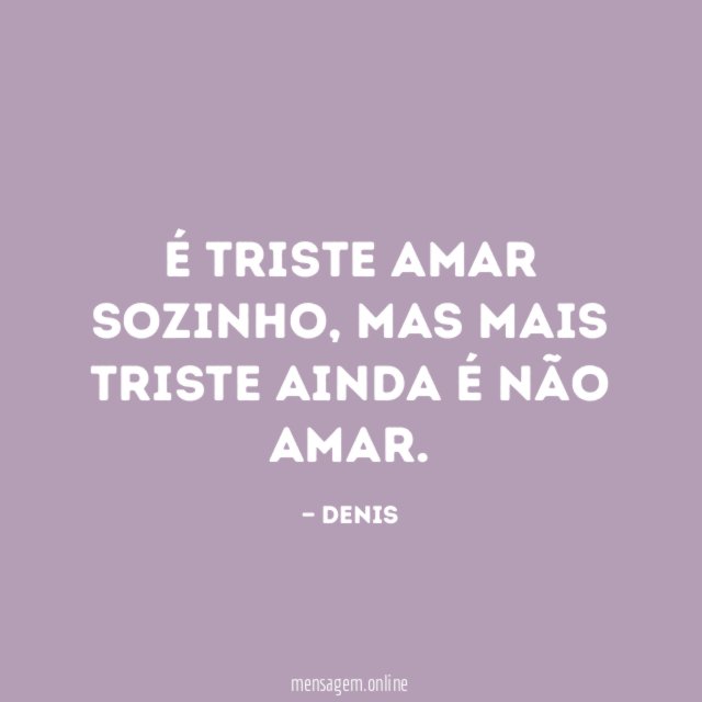 É triste amar sozinho