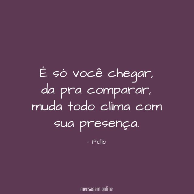 É só você chegar