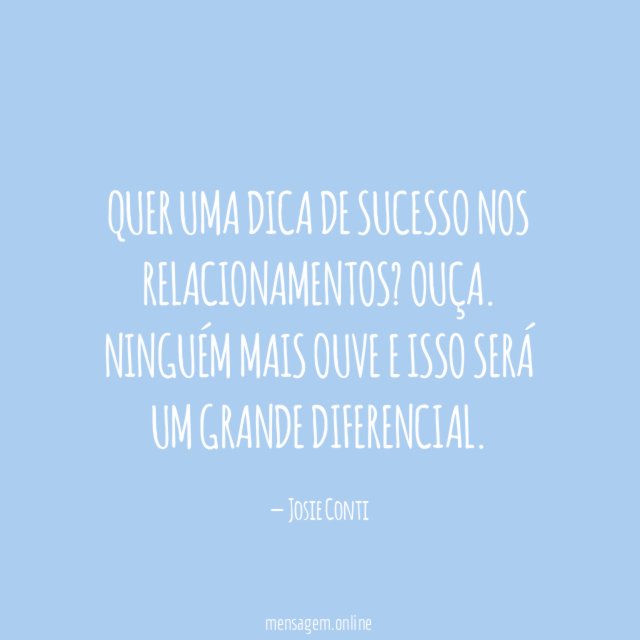 Quer uma dica de sucesso nos relacionamentos