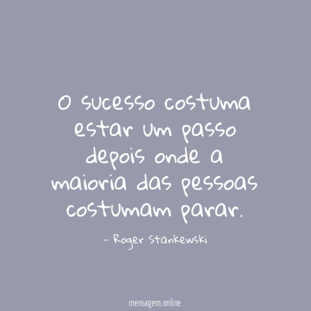 O sucesso costuma estar um passo depois onde
