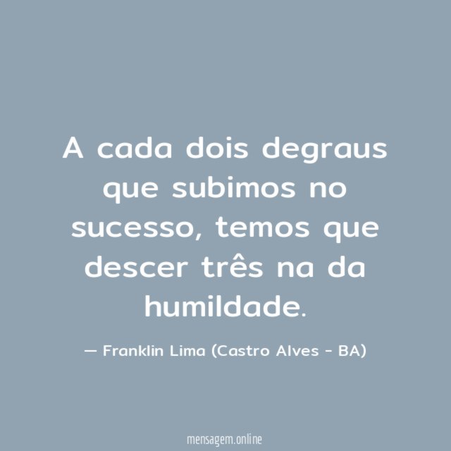 A cada dois degraus que subimos no sucesso