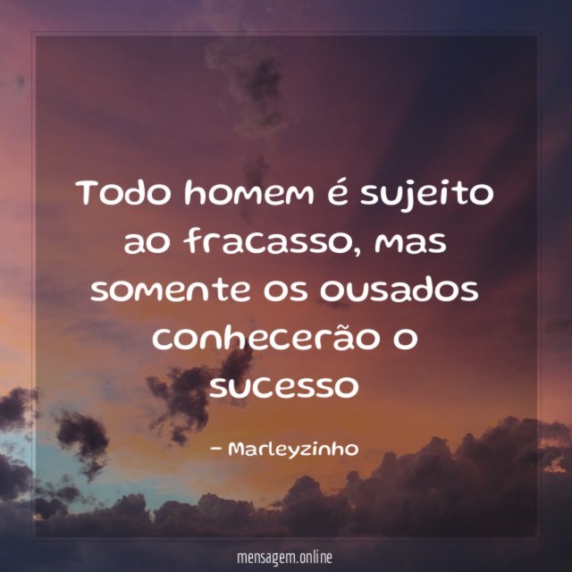 Todo homem é sujeito ao fracasso