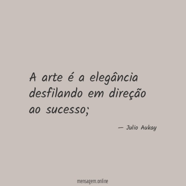 A arte é a elegância desfilando em direção ao sucesso