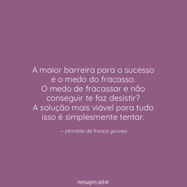A maior barreira para o sucesso é o medo do fracasso