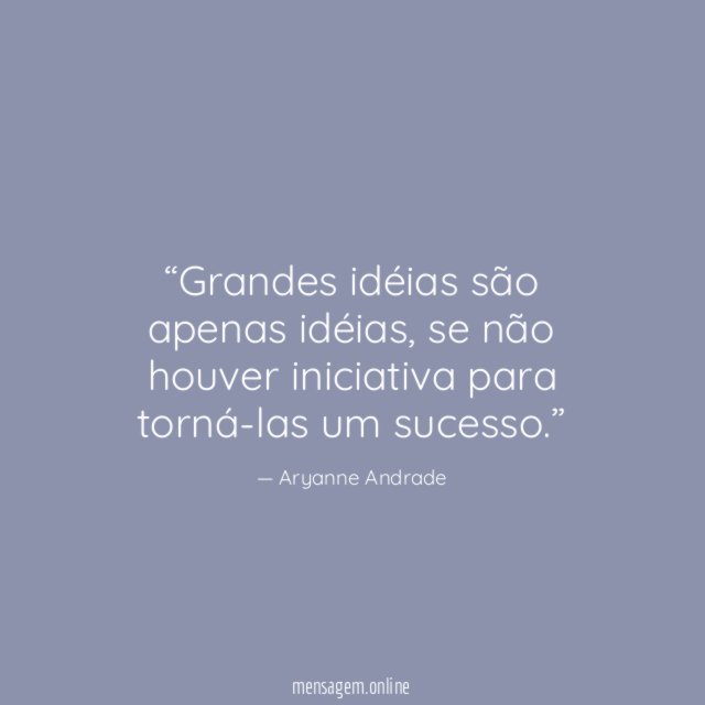 Grandes idéias são apenas idéias